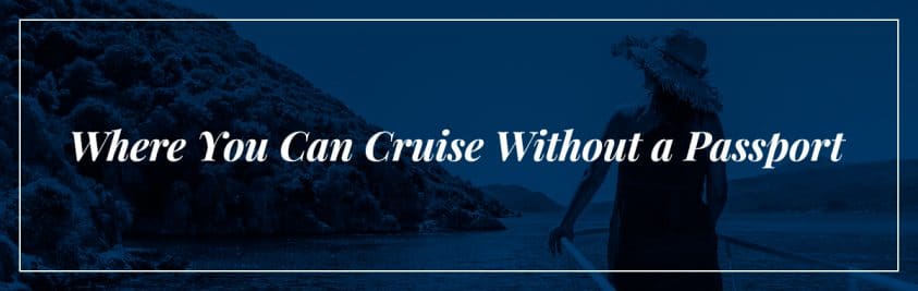 Where You Can Cruise Without a Passport