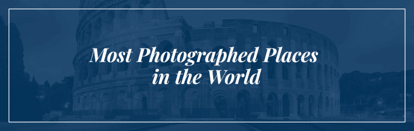 Most Photographed Places in the World