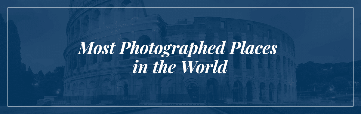Most Photographed Places in the World