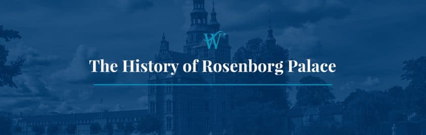 The History of Rosenborg Palace